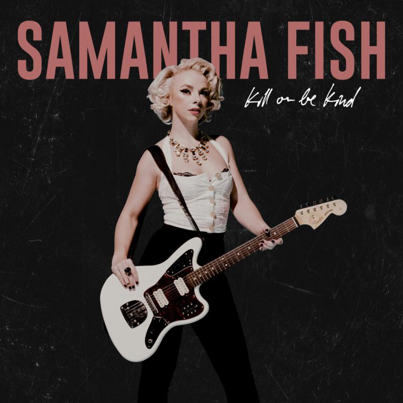 Picture of Samantha Fish - Kill Or Be Kind