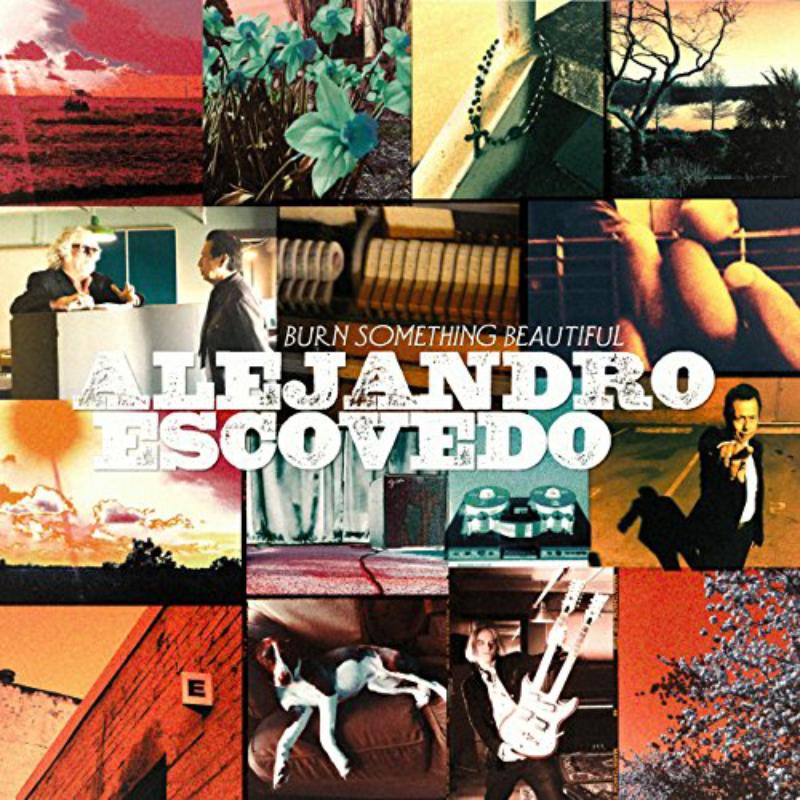 Picture of Alejandro Escovedo - Burn Something Beautiful