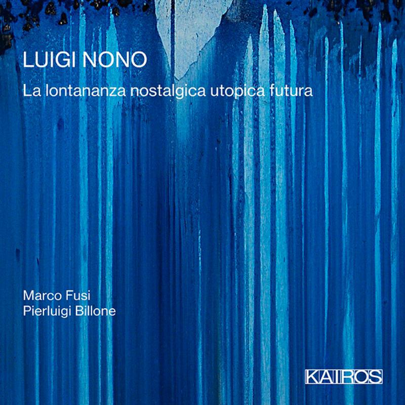 Picture of Marco Fusi; Pierluigi Billone - Luigi Nono: La Lontananza Nostalgica Utopica Futura