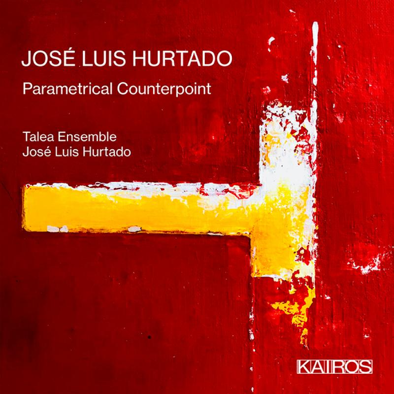 Picture of Jose Luis Hurtado, Talea Ensemble - Jose Luis Hurtado: Parametrical Counterpoint