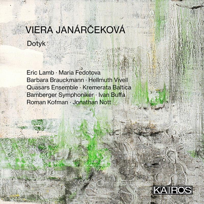 Picture of Eric Lamb; Ivan Buffa; Jonathan Nott; Quasars Ensemble; Kremerata Baltica; Roman Kofman; Maria Fedotova; Barbara Brauckmann; Hellmuth Vivell; Bamberger Symphoniker - Viera Janarcekova: Dotyk