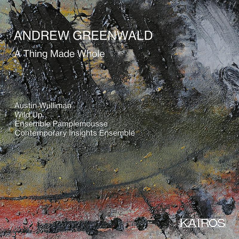 Picture of Austin Wulliman; Ensemble Pamplemouse - Andrew Greenwald: A Thing Made Whole