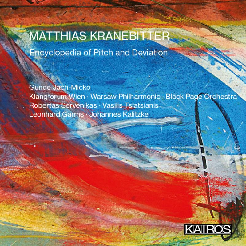 Picture of Klangforum Wien; Johannes Kalitzke; Gunde Jach-Micko; Vasilis Tsiatsianis; Warsaw Philharmonic; Robertas Servenikas; Black Page Orchestra; Leonard Garms - Matthias Kranebitter: Encyclopedia of Pitch and Deviation