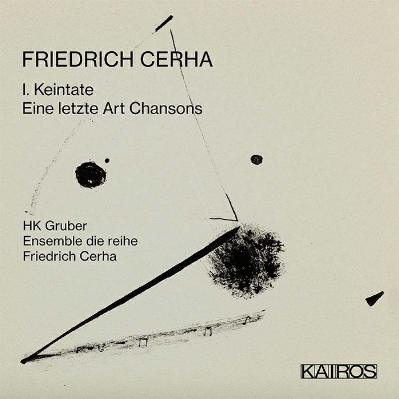 Picture of HK Gruber; Ensemble Die Reihe; Friedrich Cerha - Friedrich Cerha: 1. Keintate / Eine Letzte Art Chansons