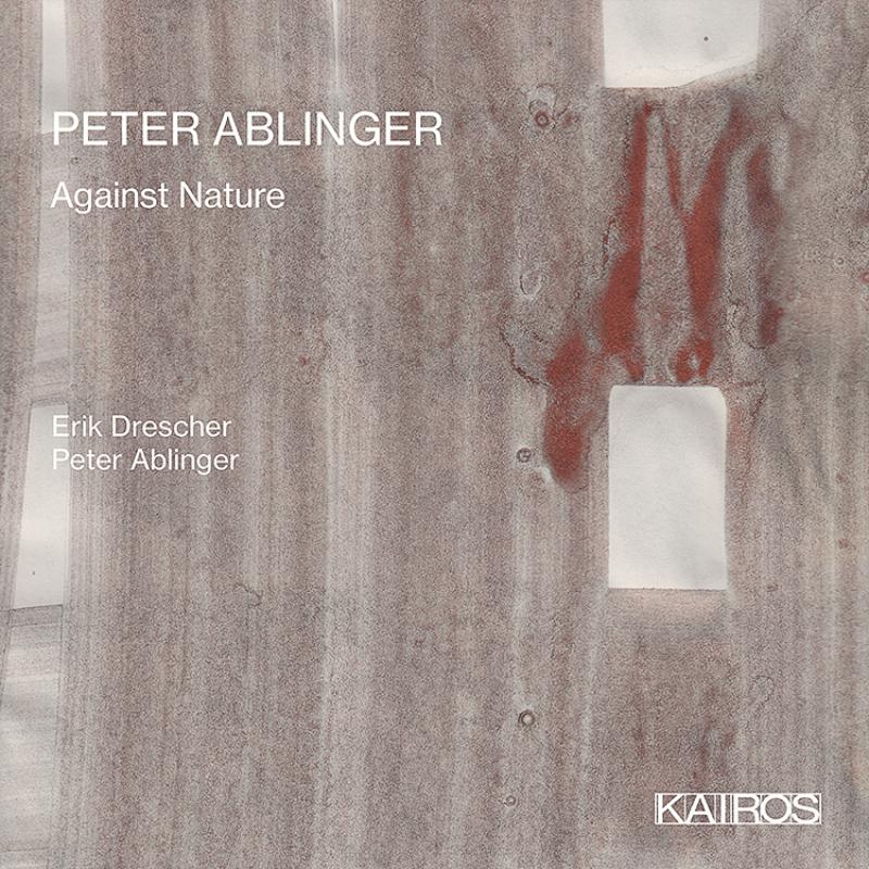 Picture of Erik Drescher; Peter Ablinger - Peter Ablinger: Against Nature