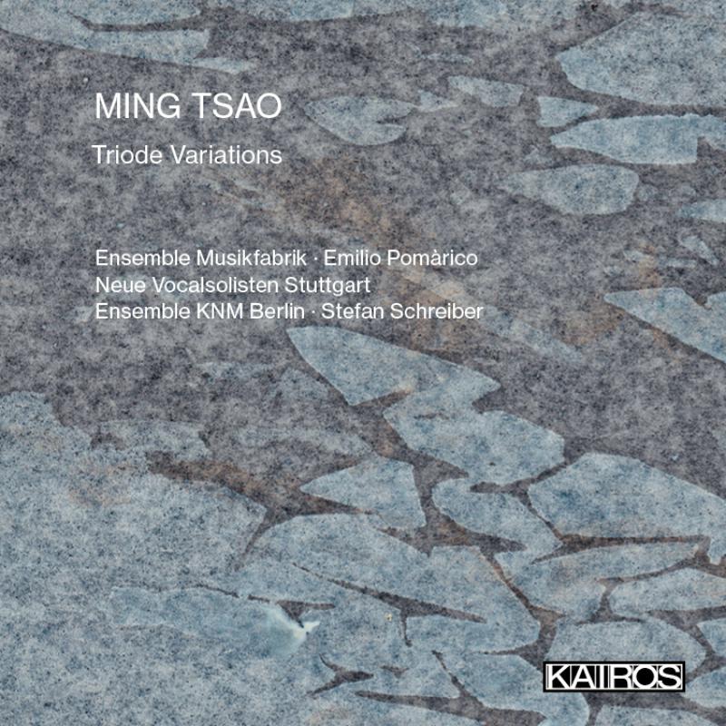 Picture of Ensemble Musikfabrik; Emilio Pomarico; Neue Vocalsolisten Stuttgart; Ensemble KNM Berlin; Stefan Schreiber - Ming Tsao: Triode Variations