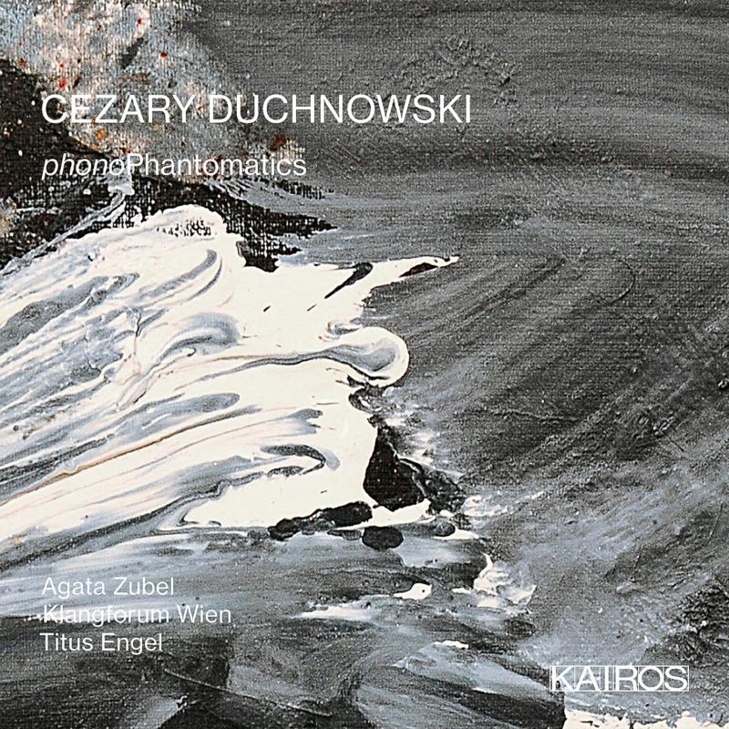Picture of Agata Zubel; Klangforum Wien; Titus Engel - Cezary Duchnowski: PhonoPhantomatics
