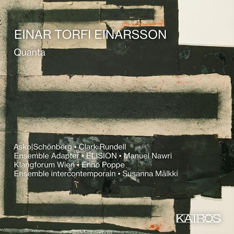 Picture of Ensemble intercontemporain;  EnnoPoppe; KlangforumWien; Manuel Nawri; Manuel Nawri; Asko|Schonberg; Clark Rundell; ELISION; Susanna Malkki - Einar Torfi Einarsson: Quanta