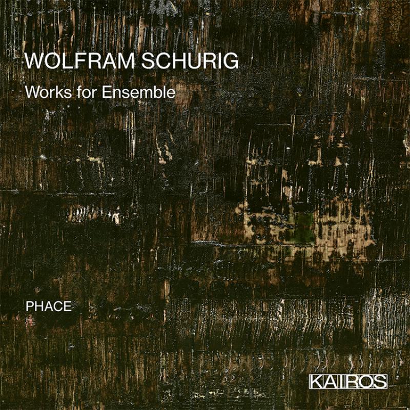 Picture of Phace - Wolfram Schurig: Works For Ensemble