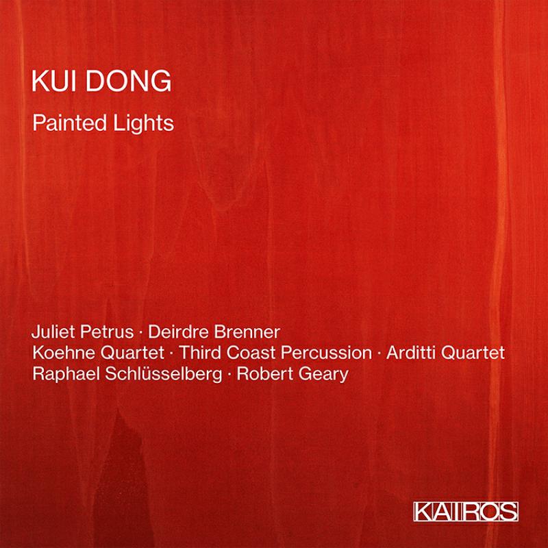 Picture of Soloists; Koehne Quartet; Third Coast Percussion; Arditti Qt - Kui Dong: Painted Lights