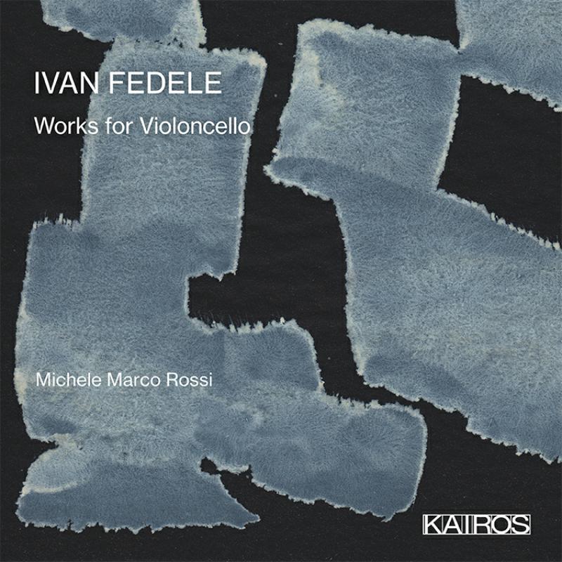 Picture of Michele Marco Rossi - Ivan Fedele: Works For Violoncello