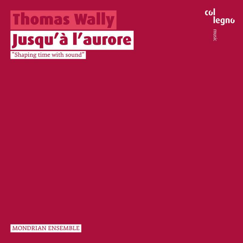 Picture of Mondrian Ensemble - Thomas Wally: Jusqu'� l'aurore