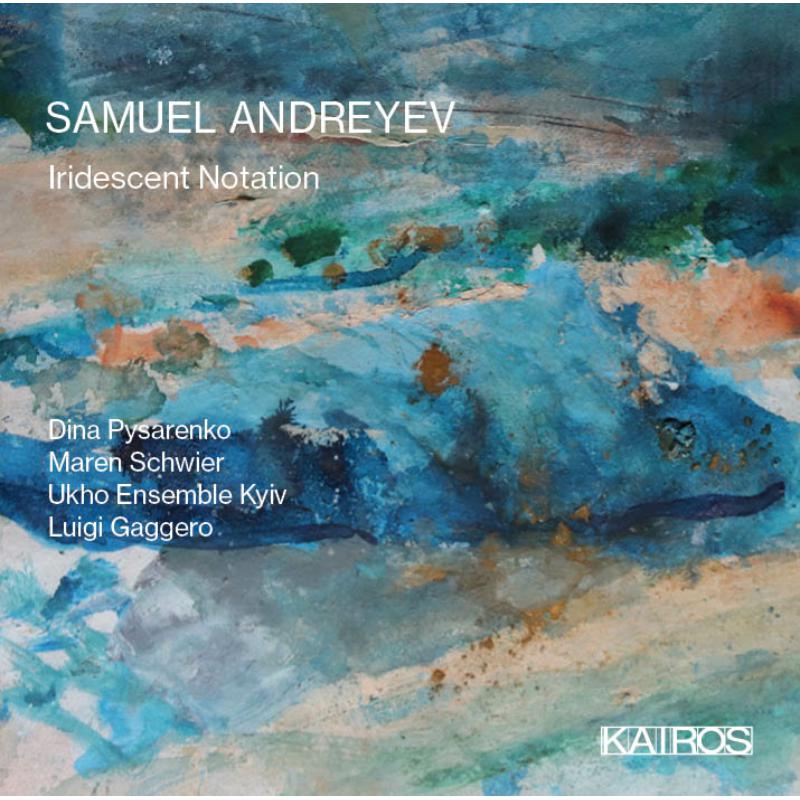 Picture of Dina Pysarenko, Maren Schwier, Ukho Ensemble Kyiv - Samuel Andreyev: Iridescent Notation