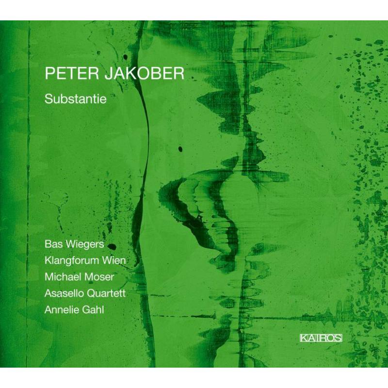 Picture of Klangforum Wien,�Bas Wiegers,�Michael Moser,�Asasello Quartett,� - PETER JAKOBER: Substantie