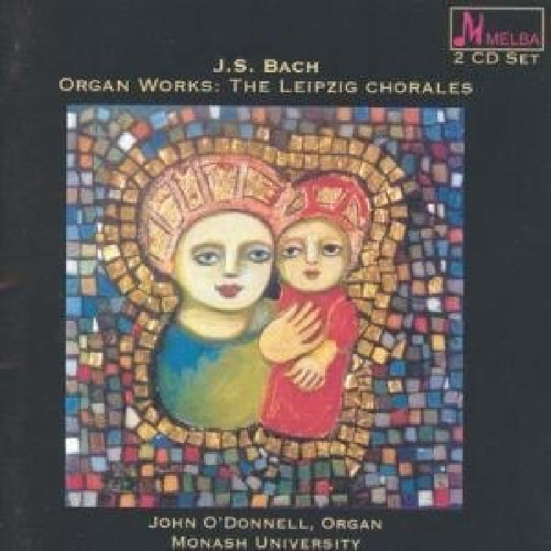 Picture of John O'Donnell - J.S. Bach: Organ Works: The Leipzig Chorales