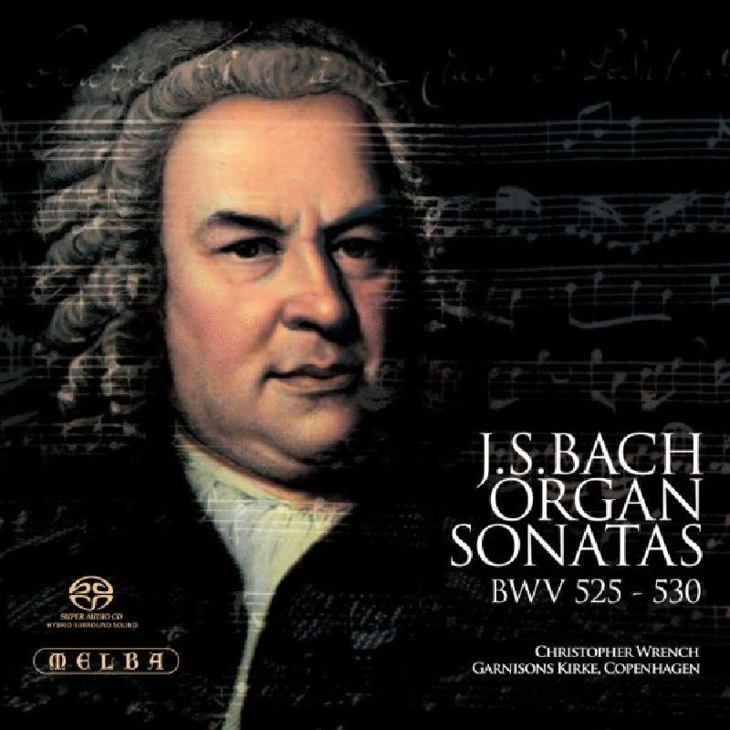Picture of Christopher Wrench - Bach: Organ Sonatas, BWV 525-530