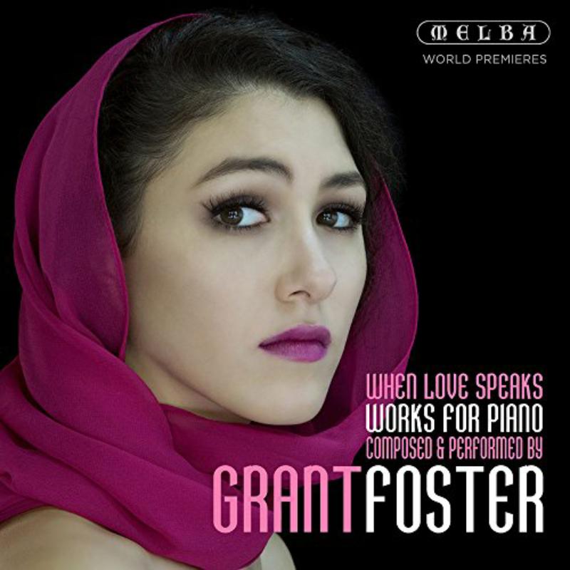 Picture of Grant Foster - When Love Speaks - Works for Piano, Composed and Performed By Grant Foster