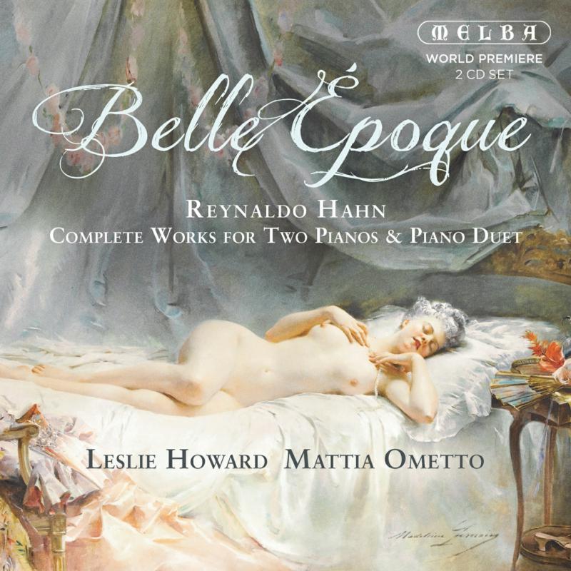 Picture of Lesle Howard & Mattia Ometto - Belle �poque - Reynaldo Hahn: Complete Works For Two Pianos & Piano Duet