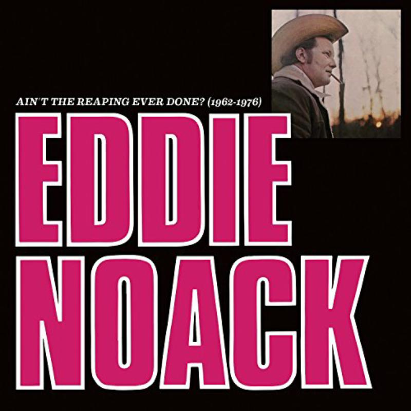Picture of Eddie Noack - Aint The Reaping Ever Done (1962-1976)