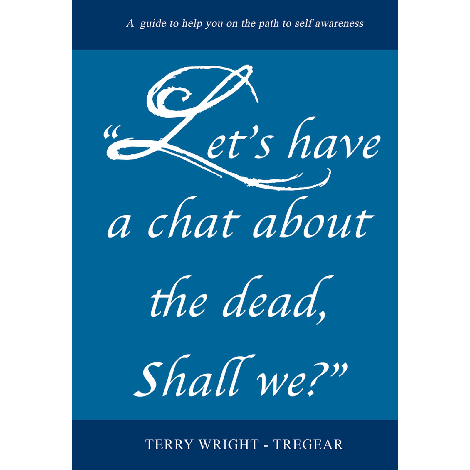 Picture of Terry Wright-Tregear - Let's Have A Chat About The Dead, Shall We