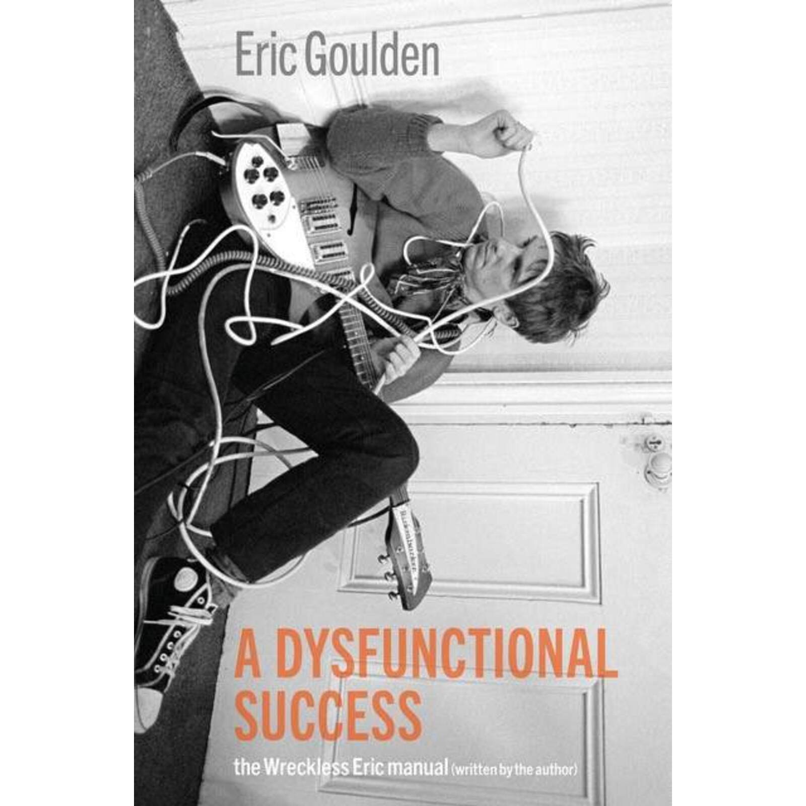 Picture of Eric Goulden - A Dysfunctional Life - The Wreckless Eric Manual