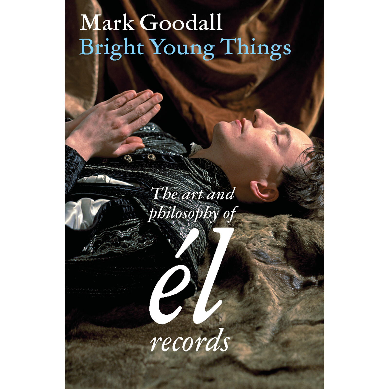 Picture of Mark Goodall - Bright Young Things : The Art & Philosophy Of El Records