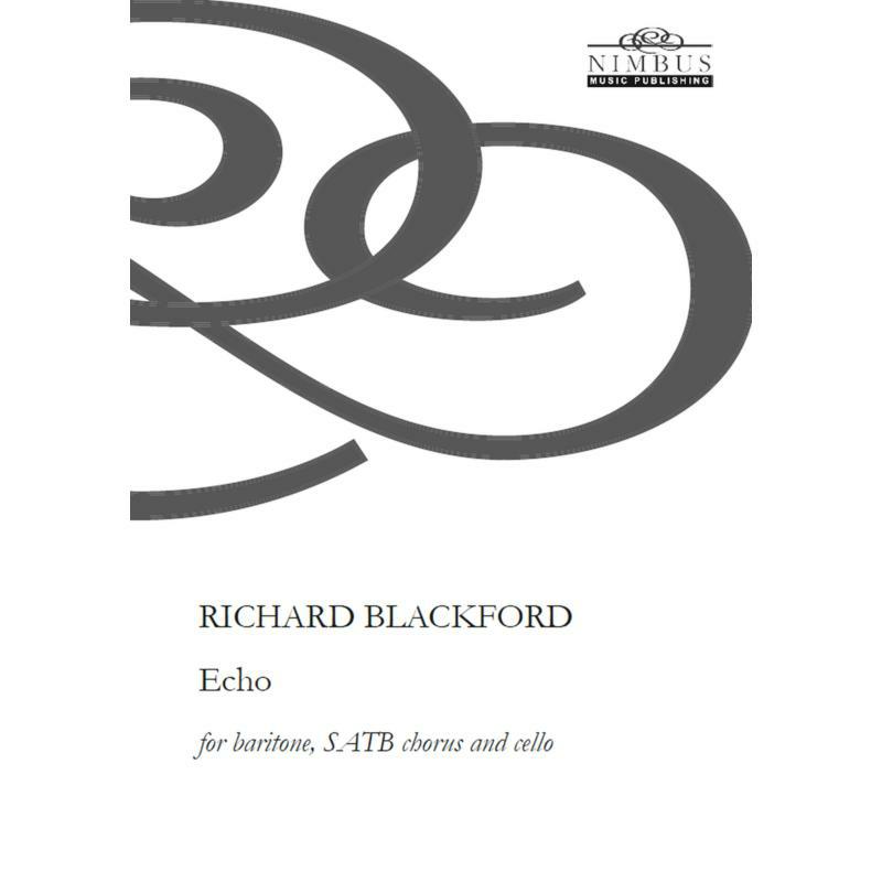 Picture of 0 - Richard Blackford: Echo for Baritone, SATB Chours & Cello
