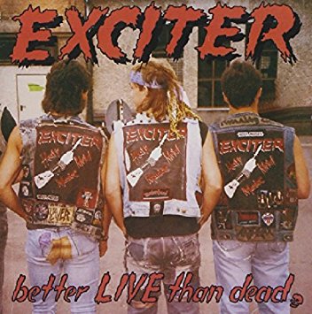 Picture of Exciter - Better Live Than Dead