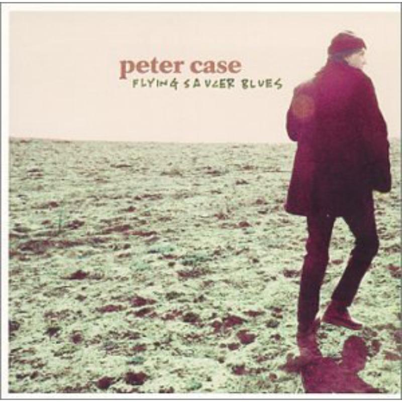Picture of Peter Case - Flying Saucer Blues