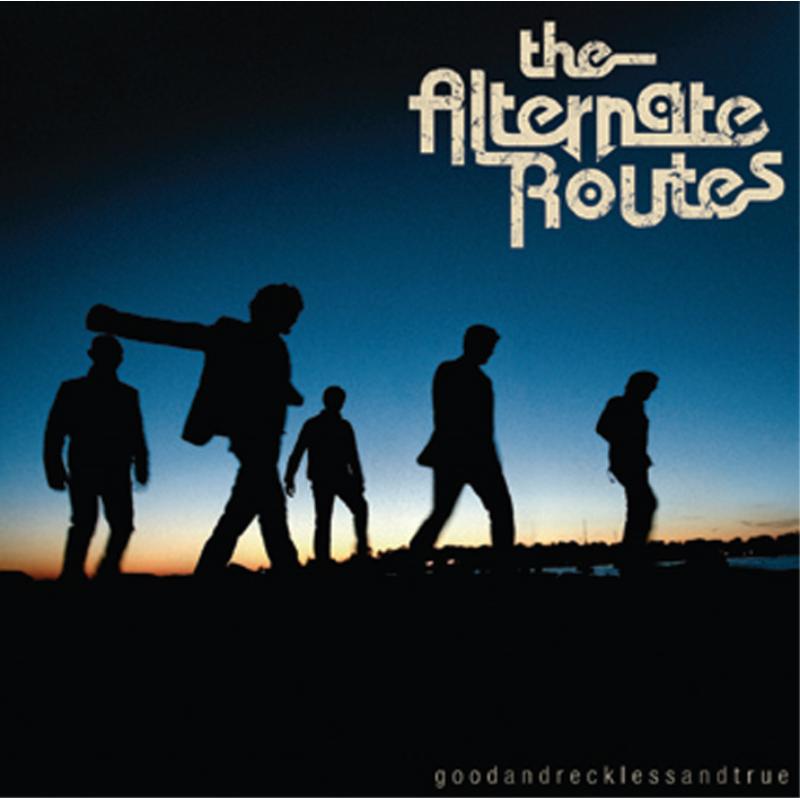 Picture of The Alternate Routes - Good And Reckless And True