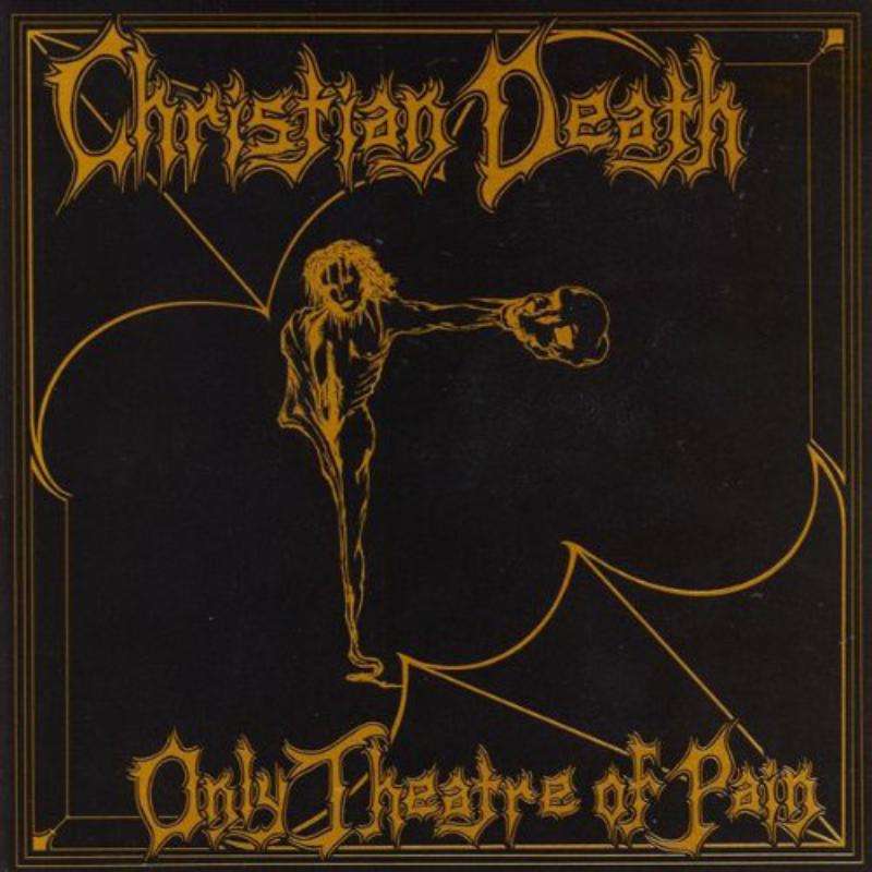 Picture of Christian Death - Only Theatre of Pain (25th Anniversary)