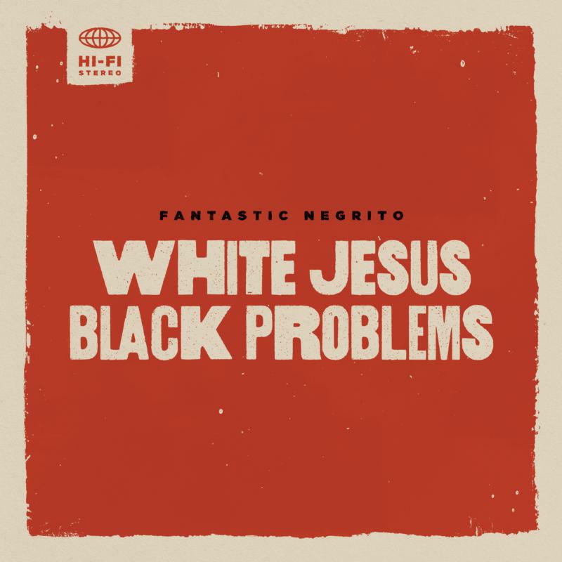Picture of Fantastic Negrito - White Jesus Black Problems