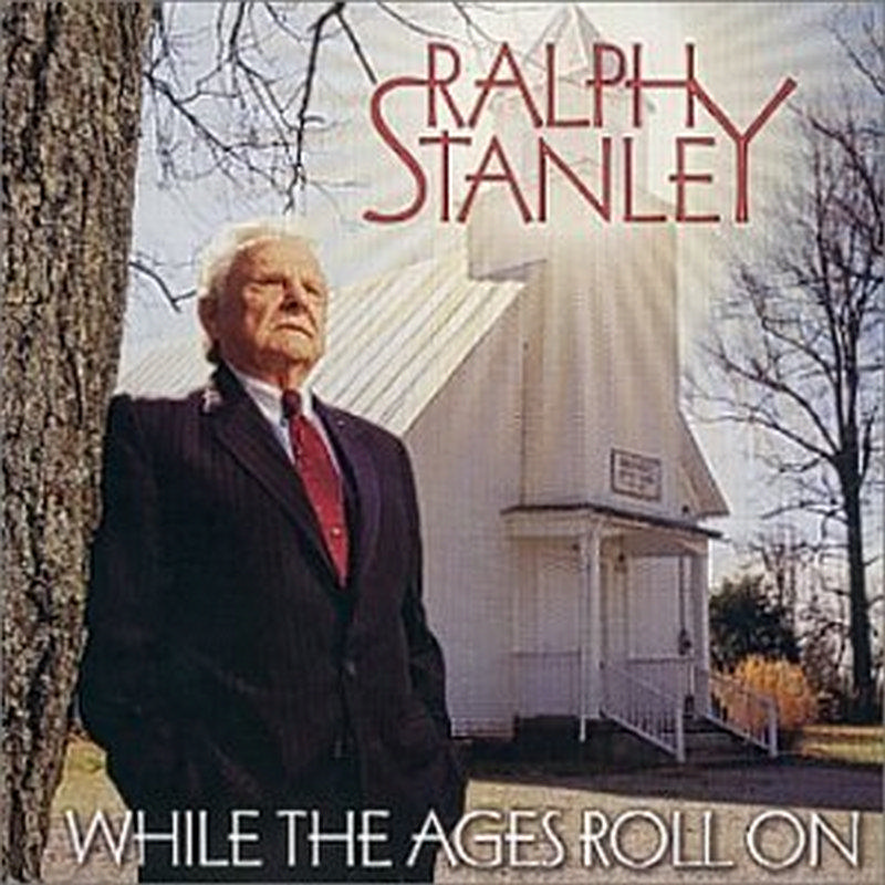 Picture of Ralph Stanley - While the Ages Roll On
