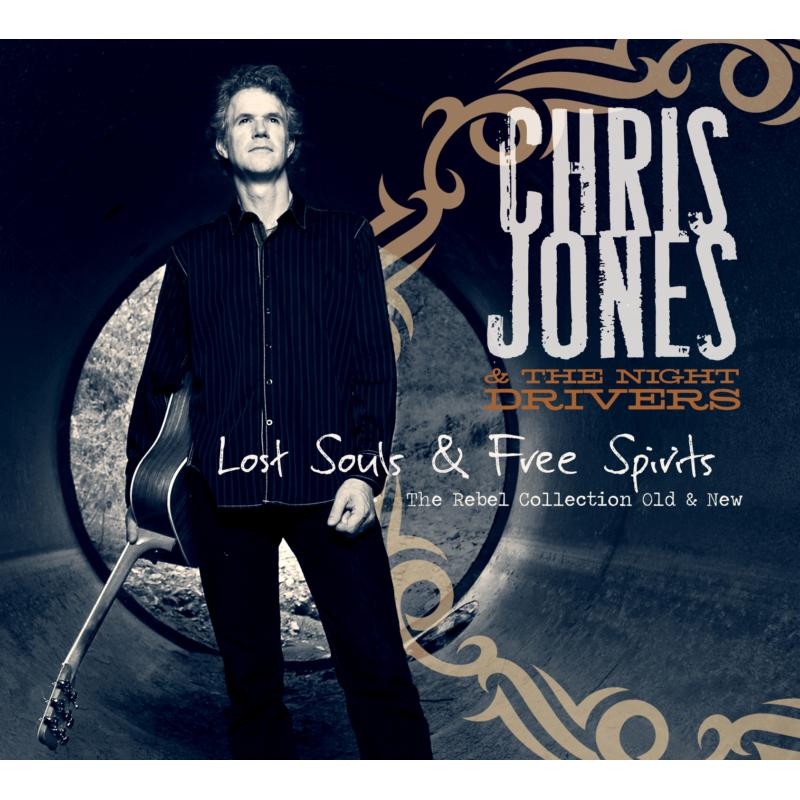Picture of Chris Jones & The Night Drivers - Lost Souls & Free Spirits: The Rebel Collection Old & New