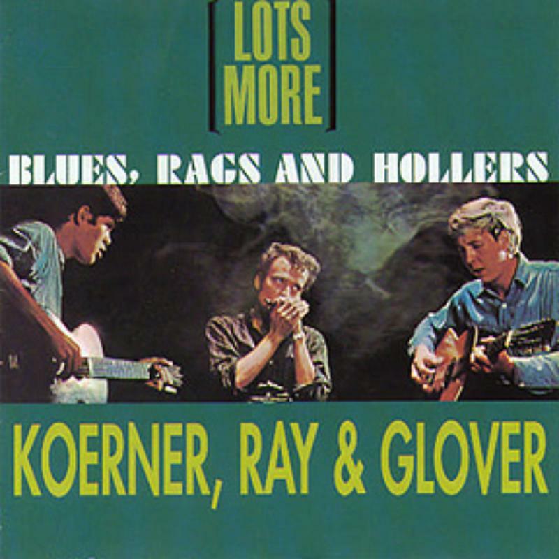 Picture of John Koerner, Dave Ray & Tony Glover - Lots More Blues, Rags And Hollers