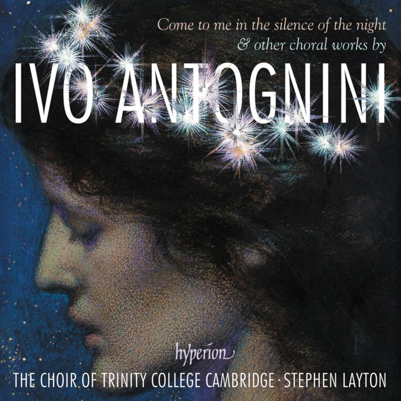 Picture of Trinity College Choir Cambridge; Stephen Layton - Antognini: Come to me in the silence of the night