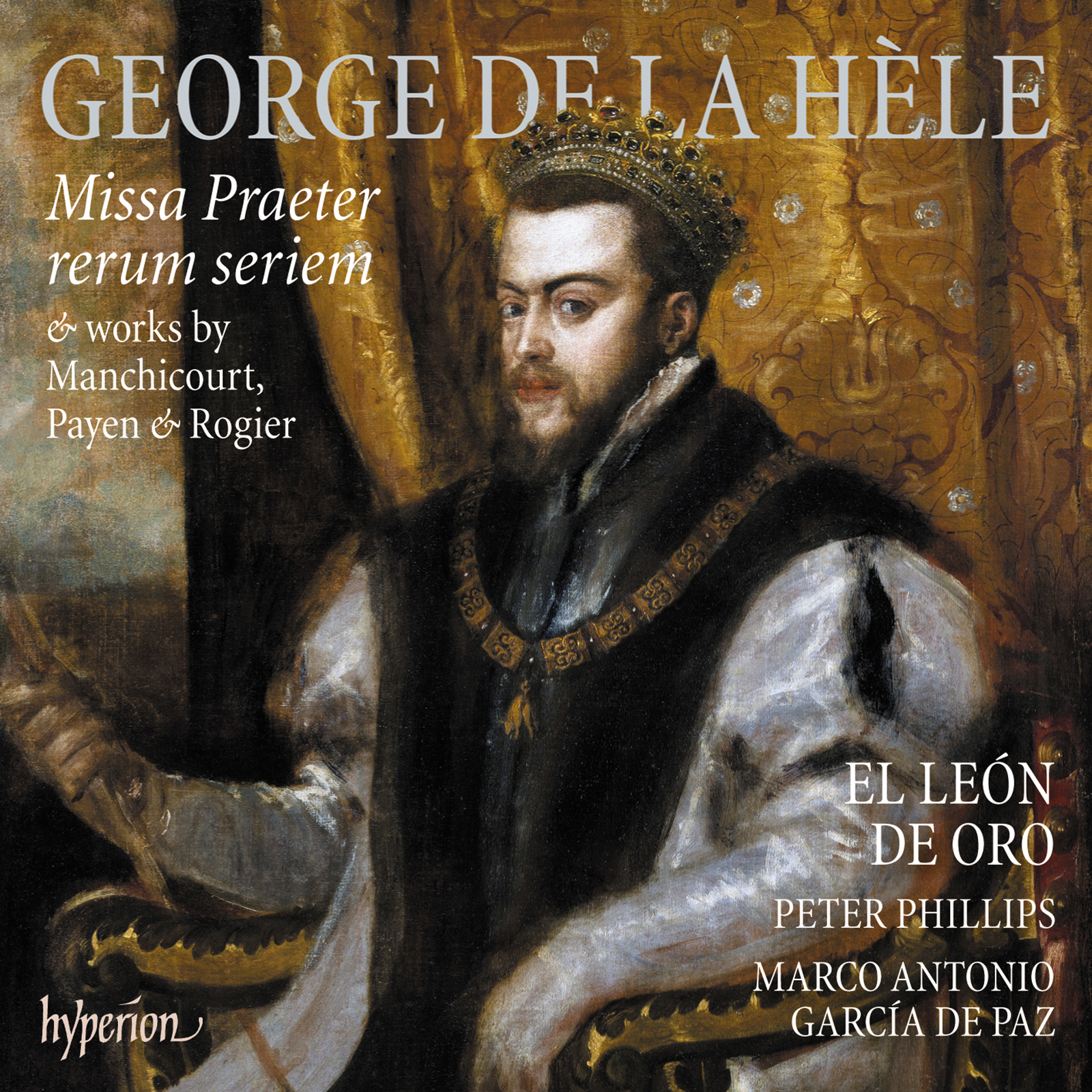 Picture of El Leon de Oro / Peter Phillips - La Hele: Missa Praeter rerum seriem & works by Manchicourt, Payen & Rogier