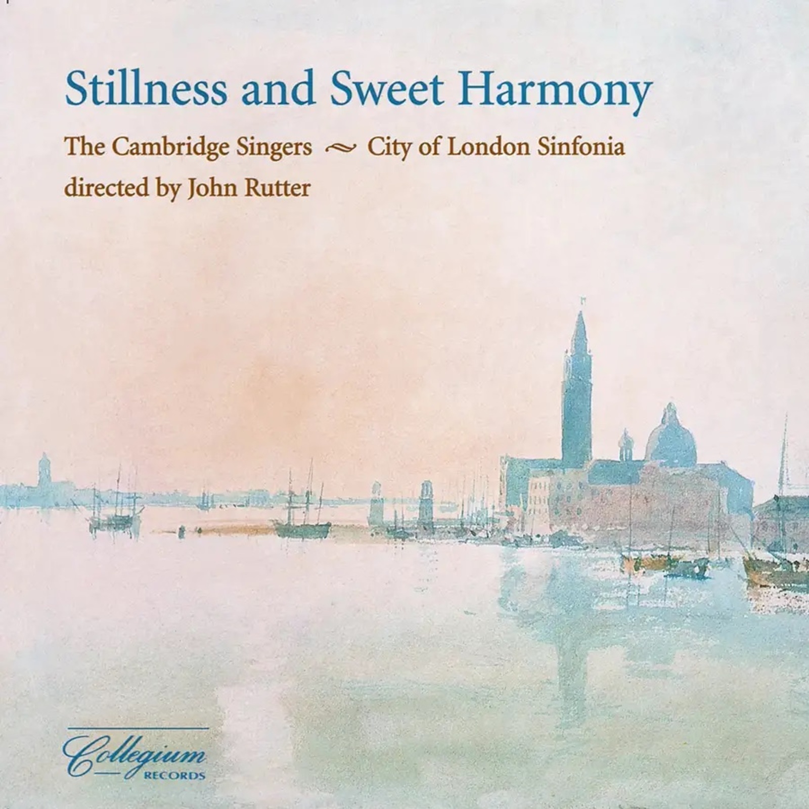 Picture of John Rutter, The Cambridge Singers, City of London Sinfonia - Stillness and Sweet Harmony