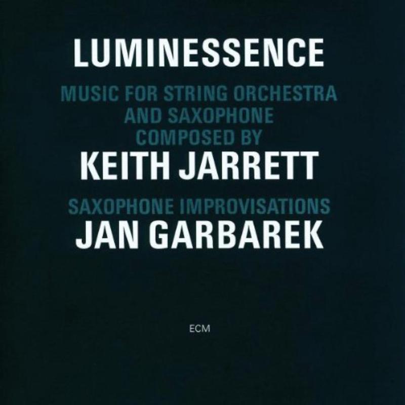 Picture of Keith Jarrett & Jan Garbarek - Luminessence: Music for String Orchestra & Saxophone