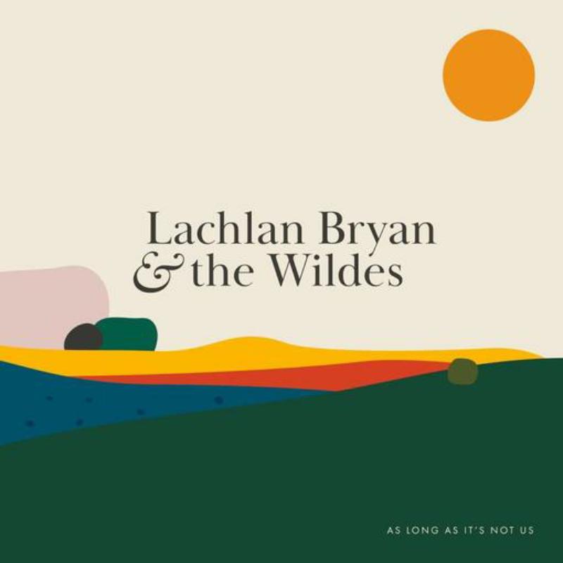 Picture of Bryan Lachlan & The Wildes - As Long As Its Not Us