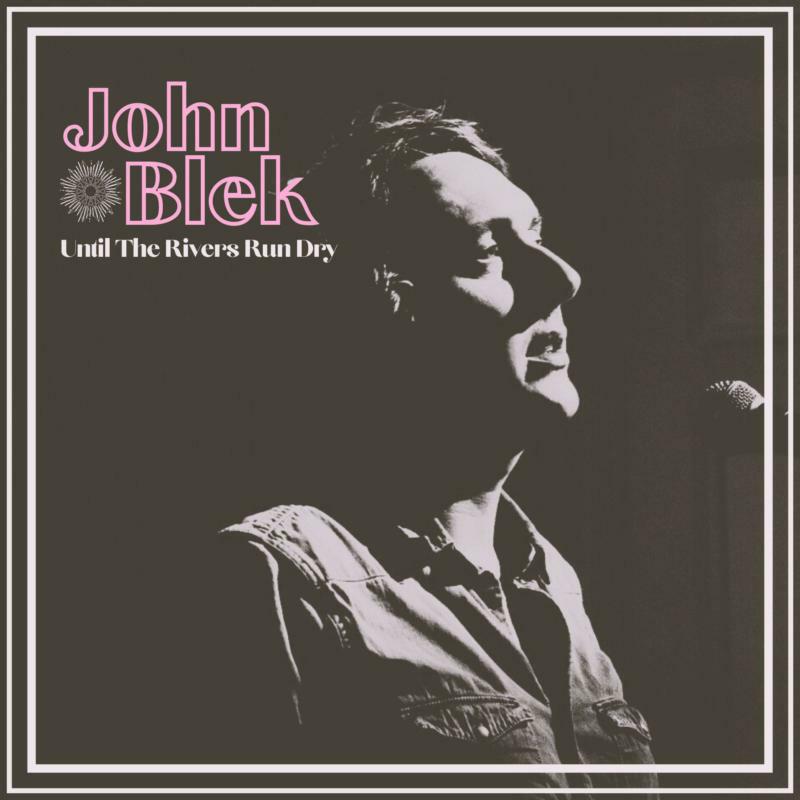 Picture of John Blek - Until The Rivers Run Dry