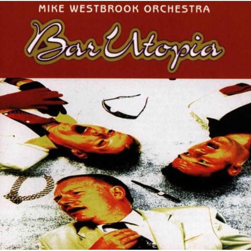 Picture of Mike Westbrook Orchestra - Bar Utopia