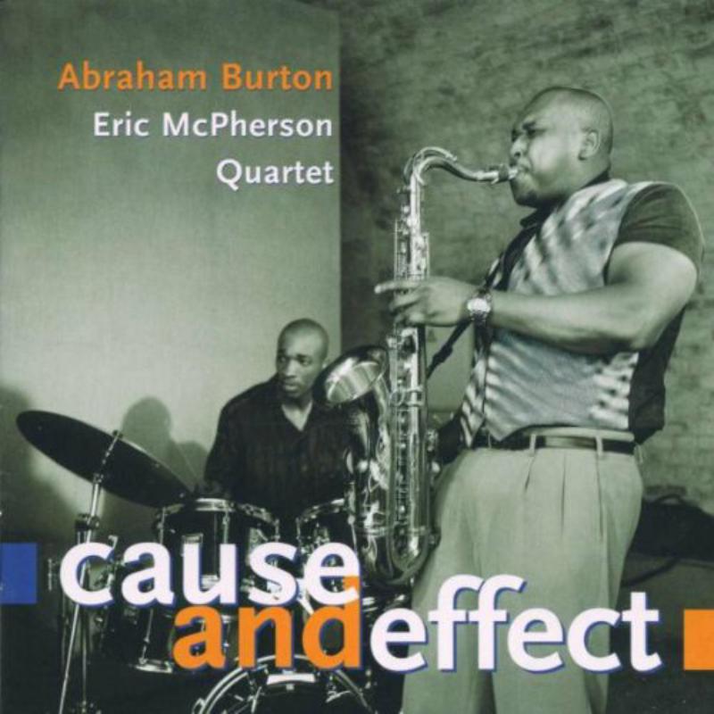Picture of Abraham Burton & Eric McPherson Quartet - Cause And Effect