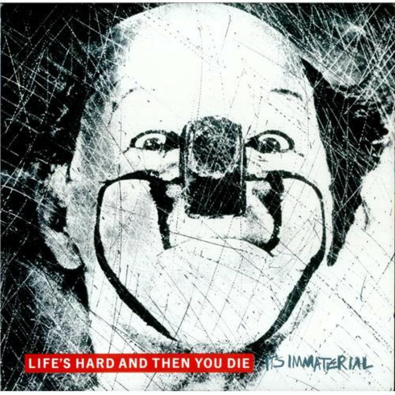 Picture of It's Immaterial - Life's Hard Then You Die