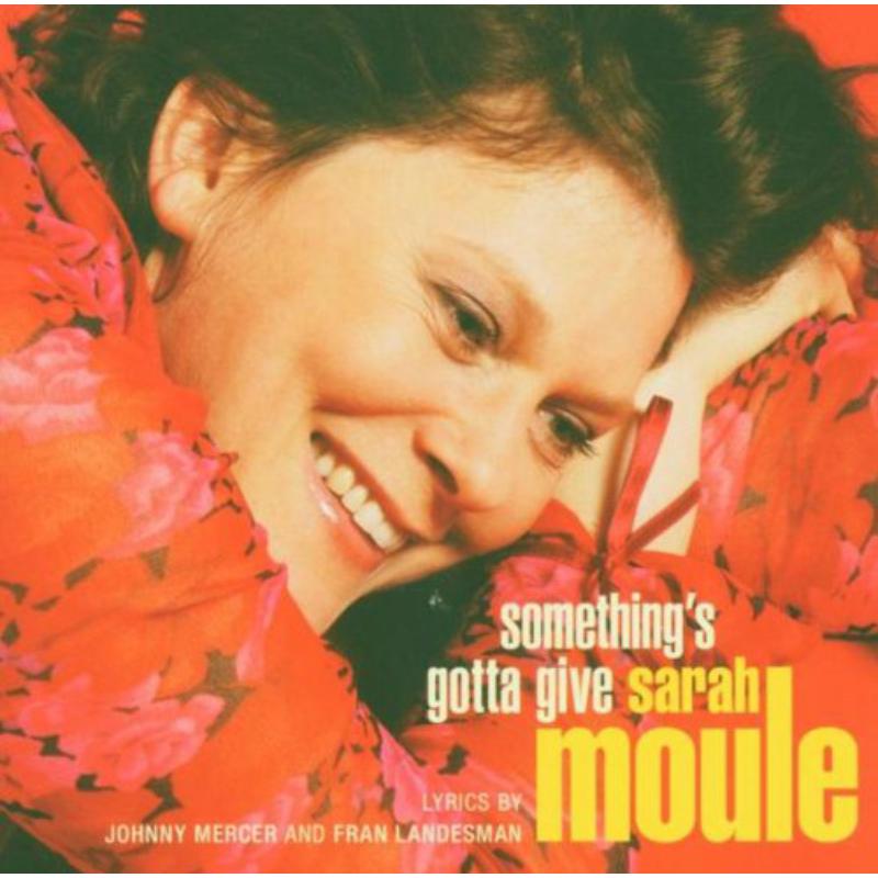 Picture of Sarah Moule - Somethings Gotta Give