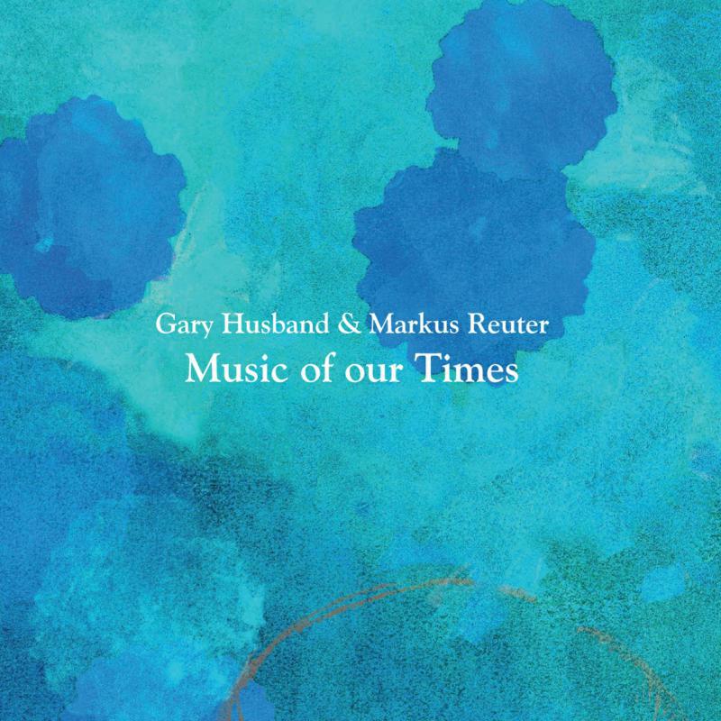 Picture of Gary Husband,  & Markus Reuter - Music Of Our Times