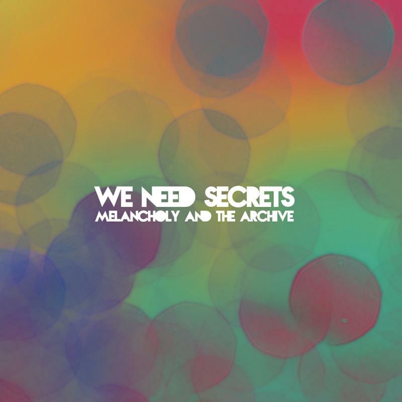 Picture of We Need Secrets - Melancholy & The Archive