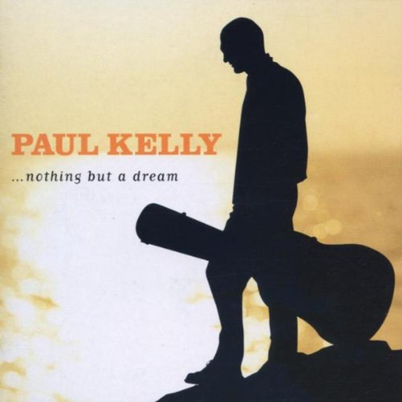 Picture of Paul Kelly - Nothing But A Dream