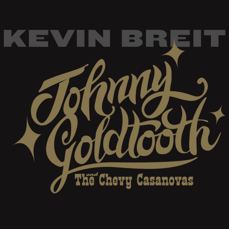 Picture of Kevin Breit - Johnny Goldtooth And The Chevy Casanovas