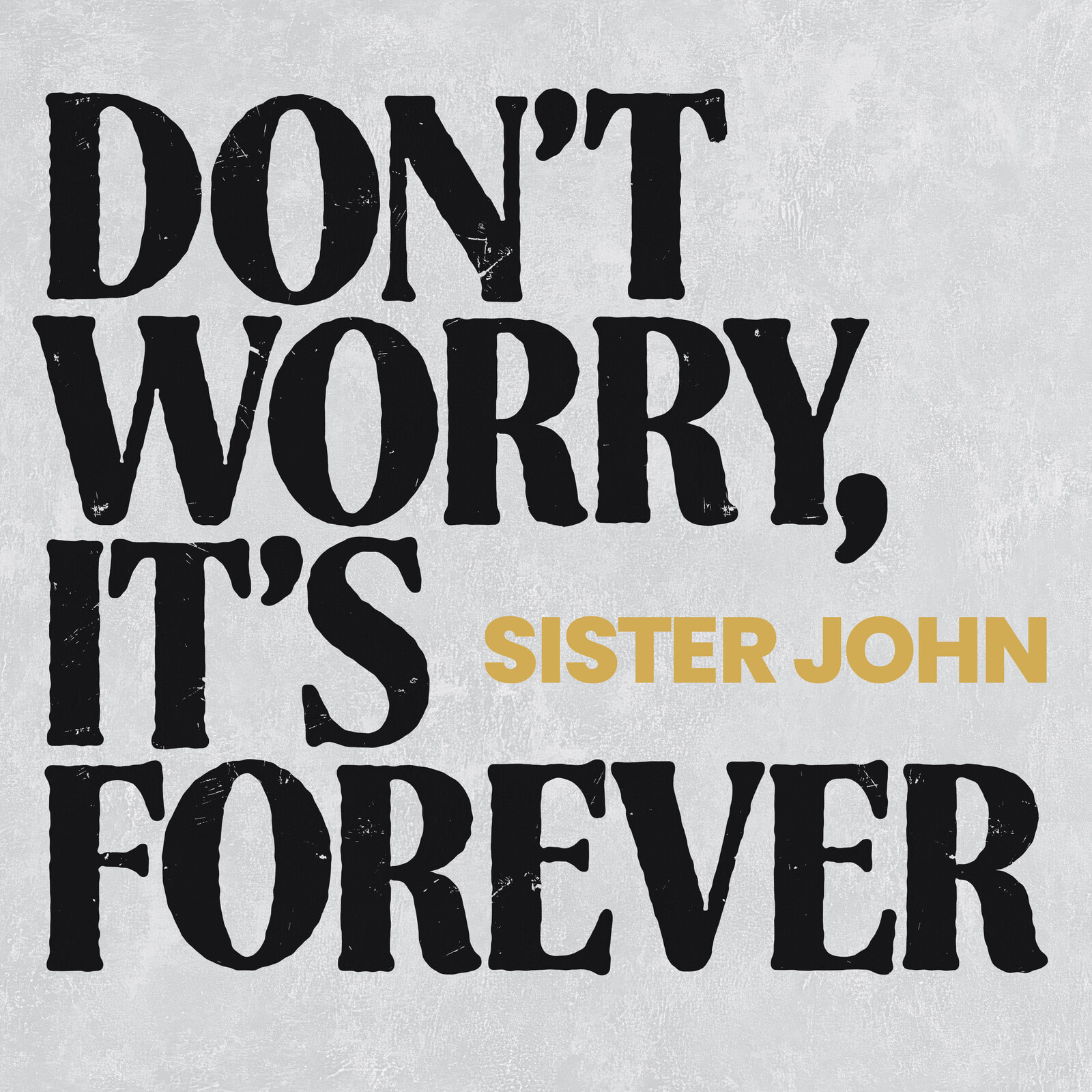 Picture of Sister John - Don't Worry, It's Forever